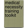 Medical Necessity Training Toolkit door Judith Kares