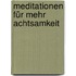 Meditationen für mehr Achtsamkeit