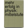 Mehr Erfolg in Physik: Mittelstufe by Diethelm Völcker