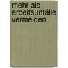 Mehr als Arbeitsunfälle vermeiden door Jürgen Lempert-Horstkotte