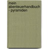 Mein Abenteuerhandbuch - Pyramiden by Nicholas Harris