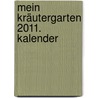 Mein Kräutergarten 2011. Kalender door Onbekend