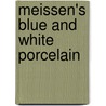 Meissen's Blue And White Porcelain door Nicholas Zumbulyadis