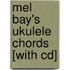 Mel Bay's Ukulele Chords [with Cd]