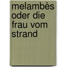 Melambès oder Die Frau vom Strand by Jürgen Bosch