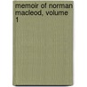 Memoir Of Norman Macleod, Volume 1 by Rev Donald MacLeod