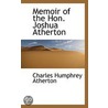 Memoir Of The Hon. Joshua Atherton by Charles Humphrey Atherton