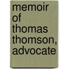 Memoir Of Thomas Thomson, Advocate by Cosmo Innes