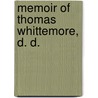 Memoir Of Thomas Whittemore, D. D. door John Greenleaf Adams