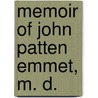 Memoir of John Patten Emmet, M. D. door Onbekend
