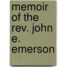 Memoir Of The Rev. John E. Emerson door Rufus Wheelwright Clark