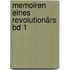 Memoiren eines Revolutionärs Bd 1