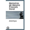 Memoires De Messire Francois Duval by . Anonmyus