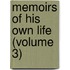 Memoirs Of His Own Life (Volume 3)