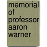 Memorial Of Professor Aaron Warner door Edward Payson Crowell