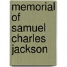 Memorial Of Samuel Charles Jackson by Anonymous Anonymous