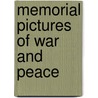 Memorial Pictures Of War And Peace by Mary Brainard