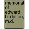 Memorial of Edward B. Dalton, M.D. by John Call Dalton