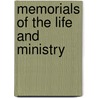 Memorials Of The Life And Ministry door John Machar