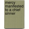 Mercy Manifested to a Chief Sinner by Edward Blackstock