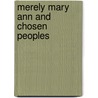 Merely Mary Ann And Chosen Peoples door Israel Zangwill