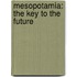 Mesopotamia: The Key To The Future