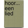 Hoor... een lied by J. van Weelden