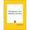 Metaphysics And Debating Societies by Alexander Bain