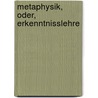 Metaphysik, Oder, Erkenntnisslehre door Wilhelm Traugott Krug