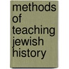 Methods of Teaching Jewish History by Edward Nathaniel Calisch