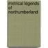 Metrical Legends Of Northumberland
