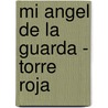 Mi Angel de La Guarda - Torre Roja by June Loves