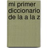 Mi Primer Diccionario de La a la Z door Pascal Cheminee