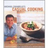 Michael Chiarello's Casual Cooking by Michael Chiarello