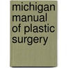 Michigan Manual of Plastic Surgery door Gregory H. Borschel