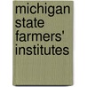 Michigan State Farmers' Institutes door Agriculture Michigan. State