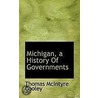 Michigan, A History Of Governments door Thomas McIntyre Cooley
