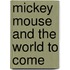 Mickey Mouse and the World to Come
