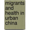 Migrants and Health in Urban China door Onbekend