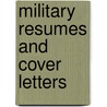 Military Resumes And Cover Letters door Ronald L. Krannich