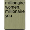 Millionaire Women, Millionaire You by Stephanie J. Hale