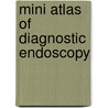 Mini Atlas of Diagnostic Endoscopy door Mohammad Ibrarullah