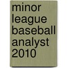 Minor League Baseball Analyst 2010 by Rob Gordon