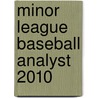 Minor League Baseball Analyst 2010 door Rob Gordon