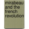 Mirabeau And The French Revolution by Charles F. Warwick