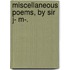Miscellaneous Poems, by Sir J- M-.