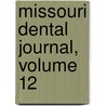 Missouri Dental Journal, Volume 12 by Anonymous Anonymous