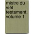 Mistre Du Viel Testament, Volume 1