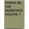 Mistre Du Viel Testament, Volume 1 by James Rothschild