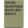 Mit Leo Lausemaus durch den Advent door Onbekend